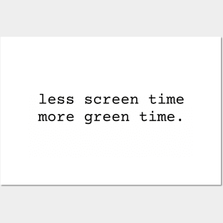 Less Screen Time More Green Time inspiration Posters and Art